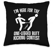 Подушка I'm here for the one-legged butt kicking contest