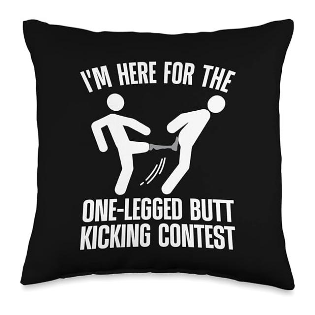 Подушка I'm here for the one-legged butt kicking contest